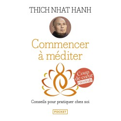 Commencer à méditer - Thich...